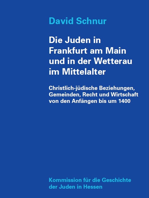 Die Juden in Frankfurt am Main und in der Wetterau im Mittelalter